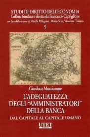 L'adeguatezza degli &laquo;amministratori&raquo; della banca. Dal capitale al capitale umano