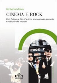Cinema e rock. Pop culture e film d'autore, immaginario giovanile &laquo;visioni&raquo; del mondo