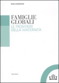 Famiglie globali. Le frontiere della maternit&agrave;