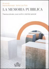 La memoria pubblica. Trauma culturale, nuovi confini e identit&agrave; nazionali