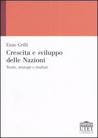 Crescita e sviluppo delle Nazioni - Teorie, strategie e risultati