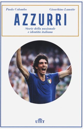 Azzurri. Storie della nazionale e identit&agrave; italiana