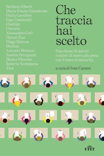 Che traccia hai scelto. Una classe di autrici e autori di nuovo alle prese con il tema di maturit&agrave;