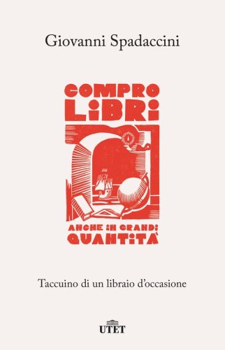 Compro libri, anche in grandi quantit&agrave;. Taccuino di un libraio d'occasione