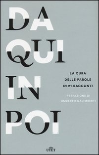 Da qui in poi. La cura delle parole in 21 racconti