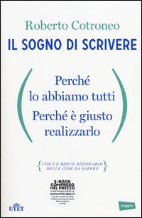 Il sogno di scrivere. Perch&eacute; lo abbiamo tutti. Perch&eacute; &egrave; giusto realizzarlo