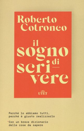 Il sogno di scrivere. Perch&eacute; lo abbiamo tutti. Perch&eacute; &egrave; giusto realizzarlo