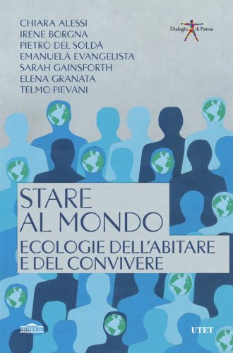 Stare al mondo. Ecologie dell'abitare e del convivere