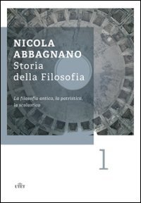 Storia della filosofia. Vol. 1: La filosofia antica, la patristica, la scolastica. - La filosofia antica, la patristica, la scolastica