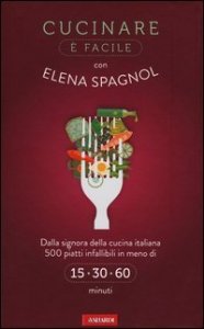 Cucinare &egrave; facile con Elena Spagnol