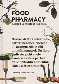 Food pharmacy. Il cibo &egrave; la migliore medicina