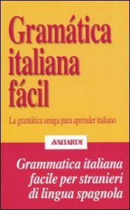 Gram&aacute;tica italiana f&aacute;cil. La gram&aacute;tica amiga para aprender italiano