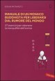 Manuale di un monaco buddhista per liberarsi dal rumore del mondo. 37 esercizi per ottenere la tranquillit&agrave; dell'anima