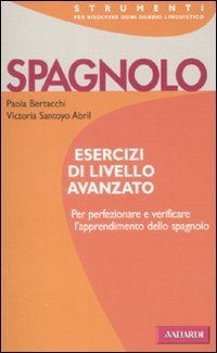 Spagnolo. Esercizi di livello avanzato