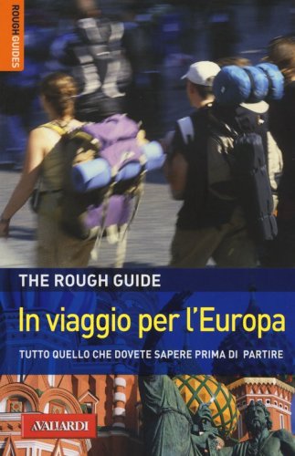 In viaggio per l'Europa. Tutto quello che dovete sapere prima di partire