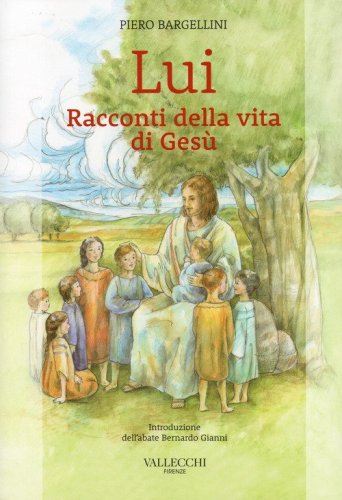 Lui. Racconti della vita di Ges&ugrave;