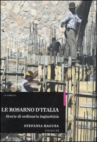 Le Rosarno d'Italia. Storie di ordinaria ingiustizia
