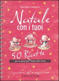 Natale con i tuoi. 50 ricette per la festa pi&ugrave; bella dell'anno
