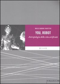 You robot. Antropologia della vita artificiale