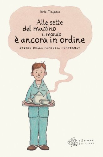 Alle sette del mattino il mondo &egrave; ancora in ordine. Storie della famiglia Pentecost