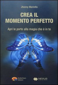 Crea il momento perfetto. Apri le porte alla magia che &egrave; in te