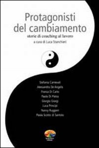 Protagonisti del cambiamento - Storie di coaching al lavoro