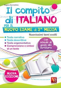 Il compito di italiano per il nuovo esame di 3&ordf; media. Nuovissimi temi svolti. Con schede di guida alla scrittura