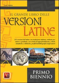 Il grande libro delle versioni latine. Testo latino a fronte. Per il primo biennio