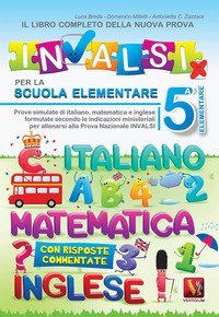 Il libro completo della nuova prova INVALSI per la scuola elementare. 5&ordf; elementare. Italiano, matematica e inglese