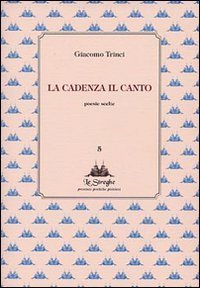 La cadenza il canto - Poesie scelte