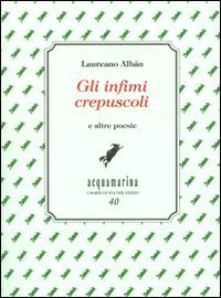 Gli infimi crepuscoli e altre poesie