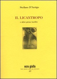 Il licantropo e altre prose inedite - Ediz. numerata