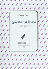 &laquo;Questo &egrave; il bosco&raquo; e altre poesie