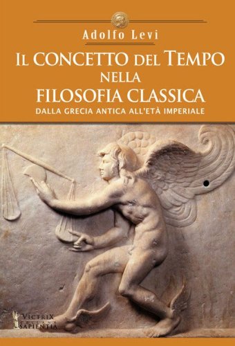 Il concetto del tempo nella filosofia classica. Dalla Grecia antica all'et&agrave; Imperiale