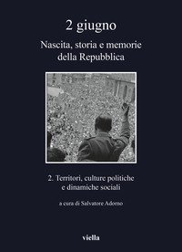 2 giugno. Nascita, storia e memorie della Repubblica