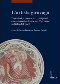 L'artista girovago - Forestieri, avventurieri, emigranti e missionari nell'arte del Trecento in Italia del Nord
