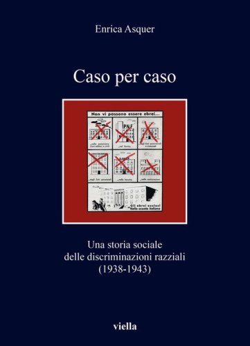 Caso per caso. Una storia sociale delle discriminazioni razziali (1938-1943)