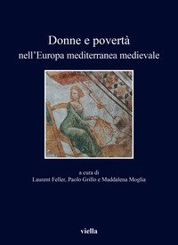 Donne e povert&agrave; nell'Europa mediterranea medievale. Ediz. italiana, francese e spagnola