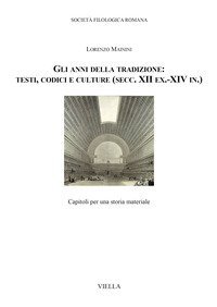 Gli anni della tradizione: testi, codici e culture (secc. XII ex.-XIV in.). Capitoli per una storia materiale