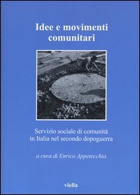 Idee e movimenti comunitari. Servizio sociale di comunit&agrave; in Italia nel secondo dopoguerra