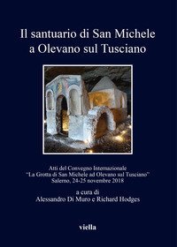 Il santuario di San Michele a Olevano sul Tusciano. Atti del Convegno Internazionale &laquo;La Grotta di San Michele ad Olevano sul Tusciano&raquo;. Salerno, 24-25 novembre 2018