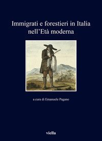 Immigrati e forestieri in Italia nell'et&agrave; moderna