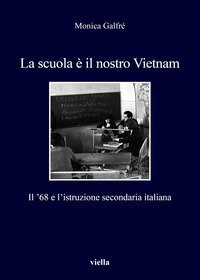 La scuola &egrave; il nostro Vietnam. Il '68 e l'istruzione secondaria italiana