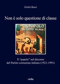 Non &egrave; solo questione di classe. Il &laquo;popolo&raquo; nel discorso del Partito comunista italiano (1921-1991)