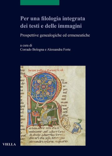Per una filologia integrata dei testi e delle immagini. Prospettive genealogiche ed ermeneutiche