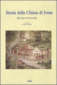 Storia della Chiesa di Ivrea - Secoli XVI-XVIII