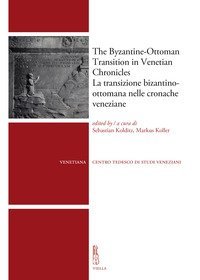 The byzantine-ottoman transition in Venetian Chronicles. Ediz. italiana e inglese