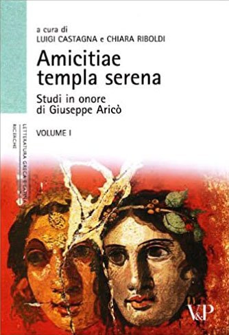 Amicitiae templa serena - Studi in onore di Giuseppe Aric&ograve;