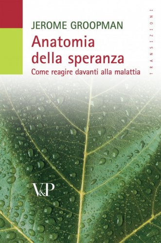 Anatomia della speranza - Come reagire davanti alla malattia