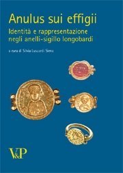 Anulus sui effigii - Identit&agrave; e rappresentazione negli anelli-sigillo longobardi